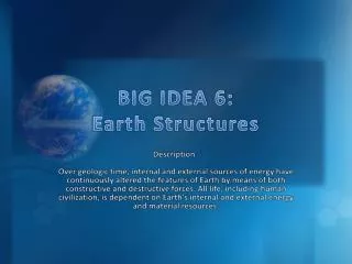 BIG IDEA 6: Earth Structures