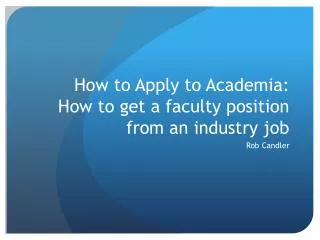 How to Apply to Academia: How to get a faculty position from an industry job