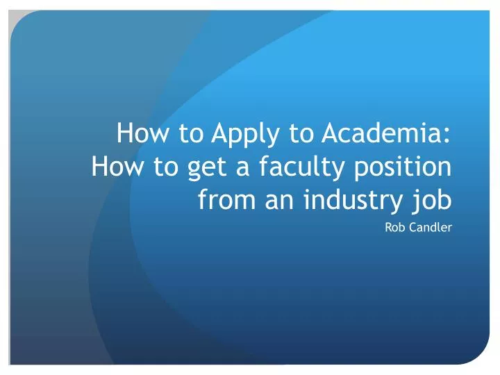 how to apply to academia how to get a faculty position from an industry job