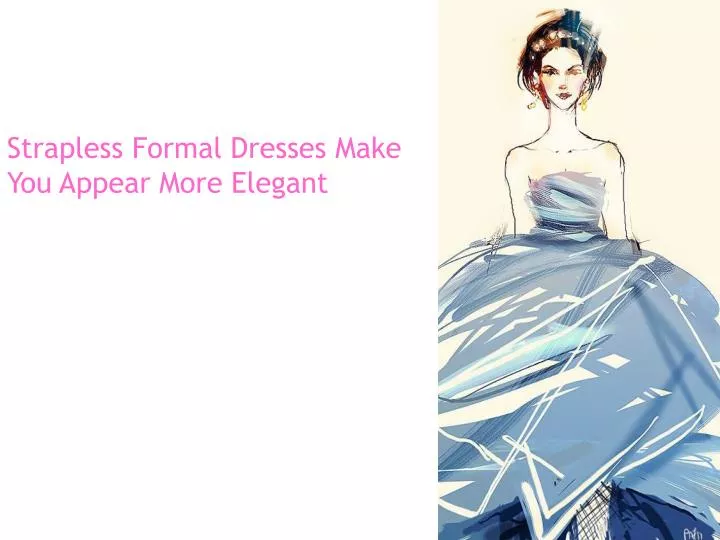 strapless formal dresses make you appear more elegant