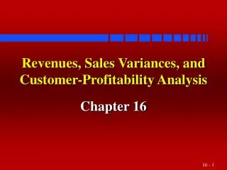 Revenues, Sales Variances, and Customer-Profitability Analysis