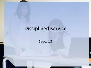 Disciplined Service