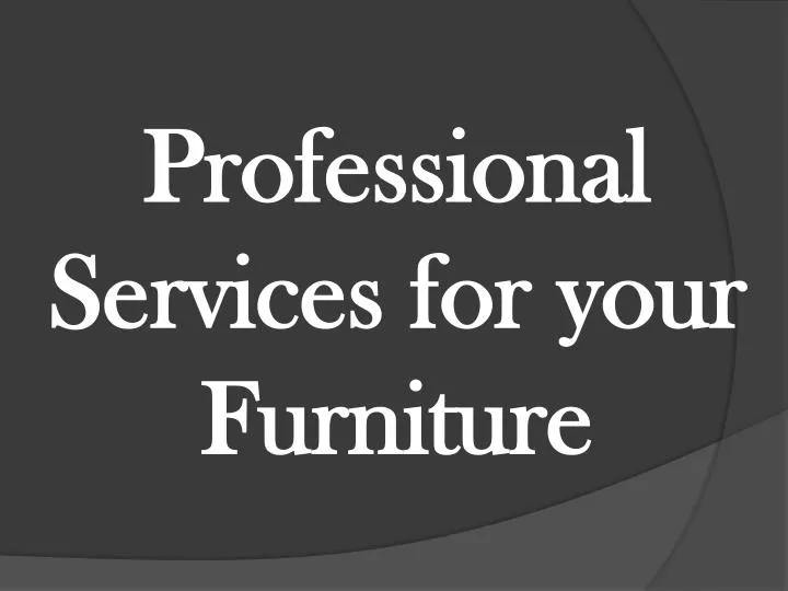 professional services for your furniture