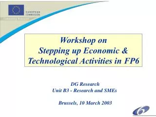 Workshop on Stepping up Economic &amp; Technological Activities in FP6