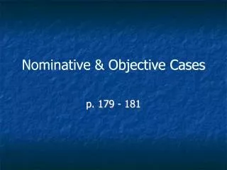 Nominative &amp; Objective Cases