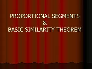 PROPORTIONAL SEGMENTS &amp; BASIC SIMILARITY THEOREM