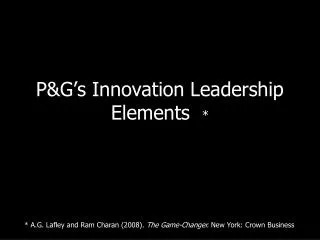 P&amp;G’s Innovation Leadership Elements *