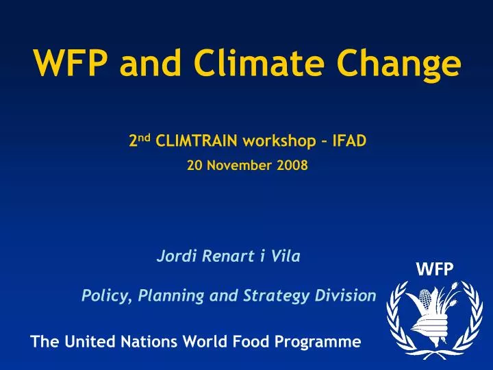 wfp and climate change 2 nd climtrain workshop ifad 20 november 2008
