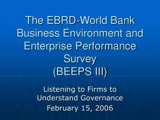 The EBRD-World Bank Business Environment and Enterprise Performance Survey (BEEPS III)