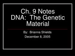 Ch. 9 Notes DNA: The Genetic Material
