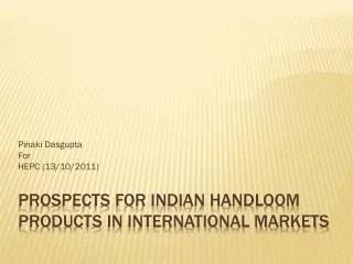 Prospects for Indian Handloom products in International Markets