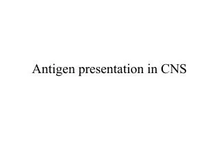 Antigen presentation in CNS