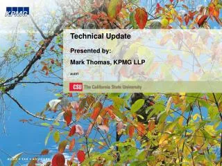 Technical Update Presented by: Mark Thomas, KPMG LLP AUDIT