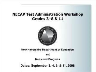 NECAP Test Administration Workshop Grades 3–8 &amp; 11
