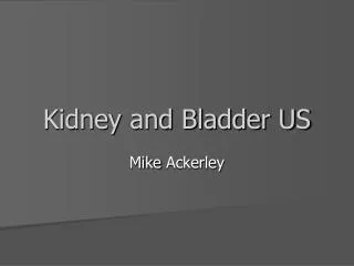 Kidney and Bladder US