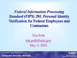 Federal Information Processing Standard (FIPS) 201 , Personal Identity Verification for Federal Employees and Contractor