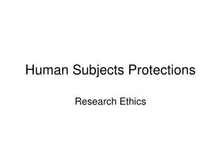 Human Subjects Protections