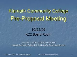 Klamath Community College Pre-Proposal Meeting 10/22/09 KCC Board Room Lloyd Rain Associates, Solicitation Consultant