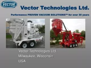 Vector Technologies Ltd. Performance PROVEN VACUUM SOLUTIONS™ for over 30 years