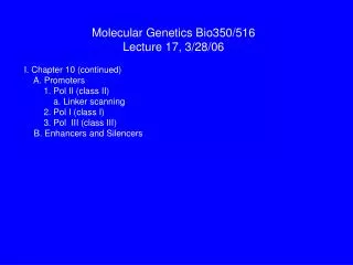 Molecular Genetics Bio350/516 Lecture 17, 3/28/06