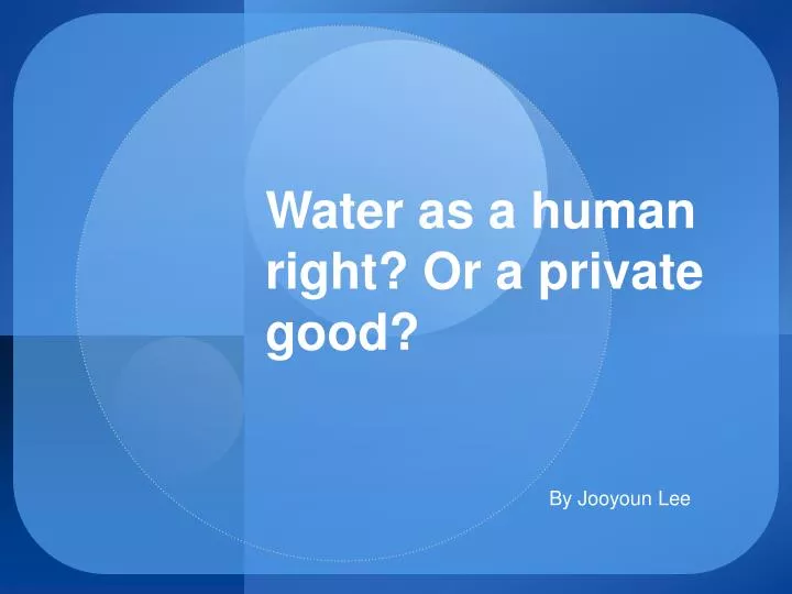 water as a human right or a private good