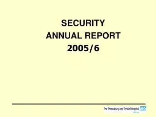 SECURITY ANNUAL REPORT 2005/6