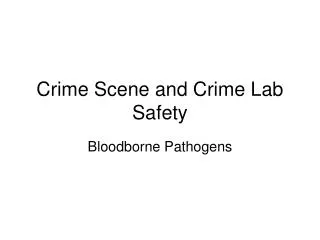 Crime Scene and Crime Lab Safety