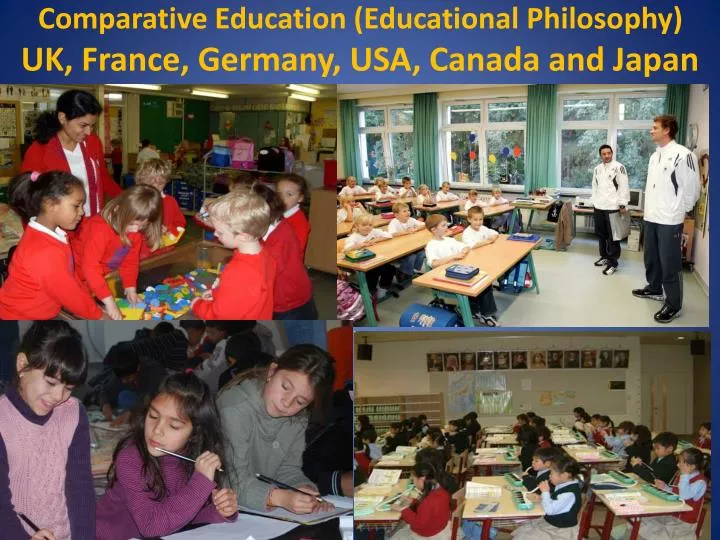 comparative education educational philosophy uk france germany usa canada and japan