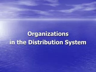 Organizations in the Distribution System