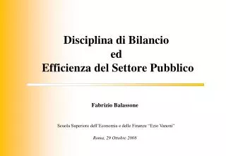Fabrizio Balassone Scuola Superiore dell’Economia e delle Finanze “Ezio Vanoni” Roma, 29 Ottobre 2008