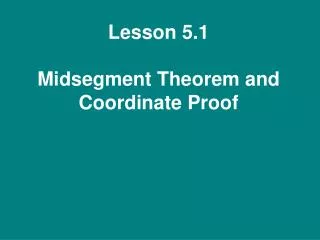 Lesson 5.1 Midsegment Theorem and Coordinate Proof