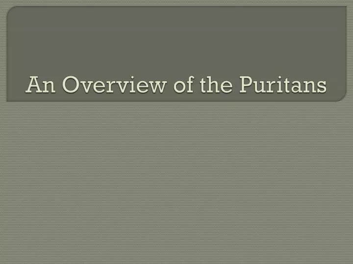 an overview of the puritans
