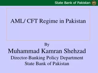 By Muhammad Kamran Shehzad Director-Banking Policy Department State Bank of Pakistan
