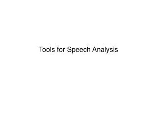 Tools for Speech Analysis