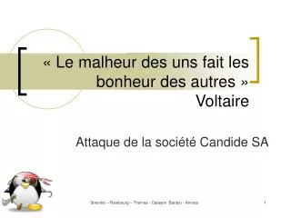 « Le malheur des uns fait les bonheur des autres » Voltaire