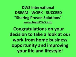 DWS International DREAM - WORK - SUCCEED &quot;Sharing Proven Solutions&quot; TeamDWS