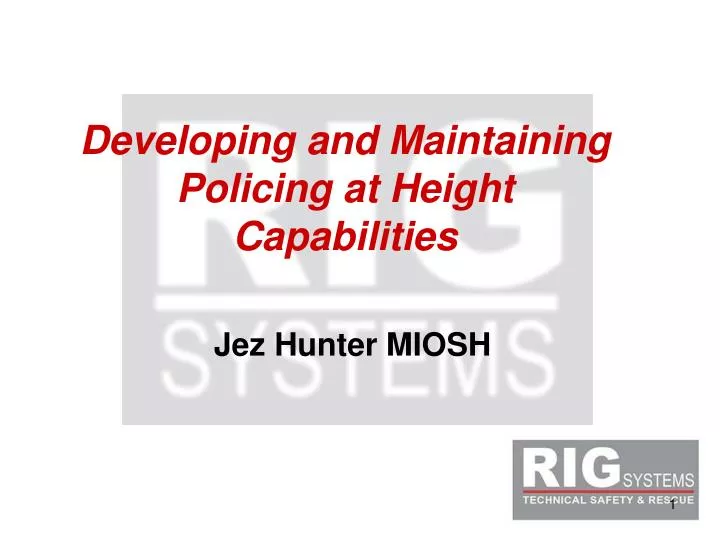 developing and maintaining policing at height capabilities