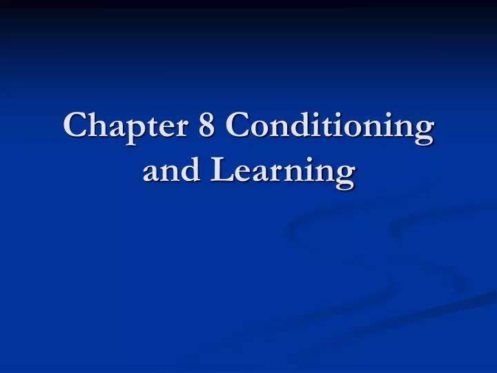 chapter 8 conditioning and learning