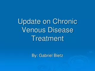 Update on Chronic Venous Disease Treatment