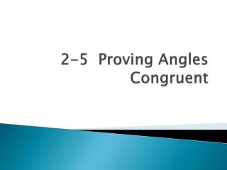 2-5 Proving Angles Congruent