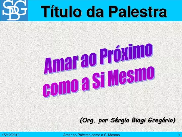 PPT - “Ame a teu próximo como a ti mesmo e não faça aos outros o que não  quer que façam contigo”. PowerPoint Presentation - ID:2259230