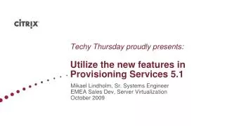 Techy Thursday proudly presents: Utilize the new features in Provisioning Services 5.1