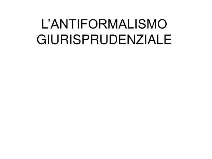 l antiformalismo giurisprudenziale