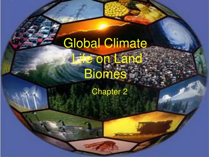 global climate life on land biomes