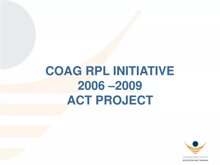 coag rpl initiative 2006 2009 act project