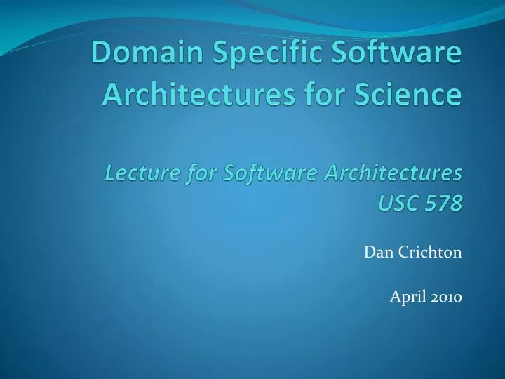 domain specific software architectures for science lecture for software architectures usc 578
