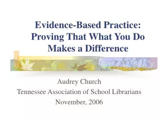 Evidence-Based Practice: Proving That What You Do Makes a Difference
