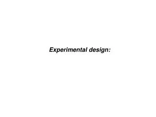Experimental design:
