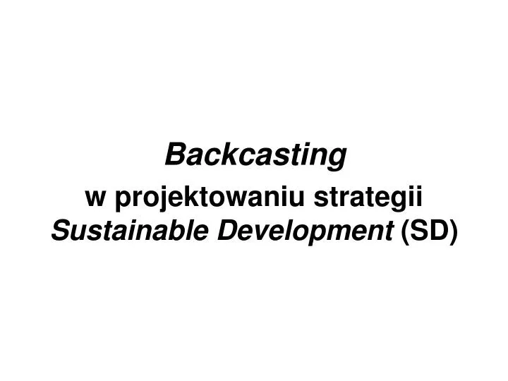 backcasting w projektowaniu strategii sustainable development sd