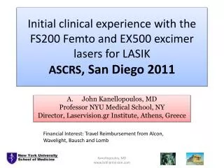 Initial clinical experience with the FS200 Femto and EX500 excimer lasers for LASIK ASCRS , San Diego 2011